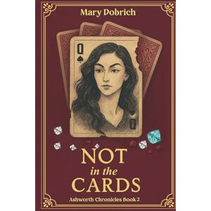 Dobrich, Mary Not in the Cards: 2 (Ashworth Chronicles) Dobrich, Mary Not in the Cards: 2 (Ashworth Chronicles)