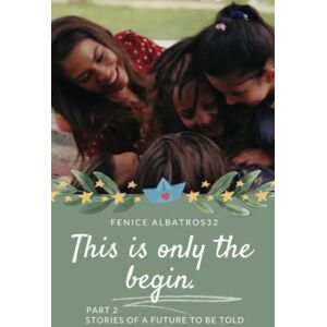 ALBATROS32, FENICE THIS IS ONLY THE BEGIN. STORIES OF A FUTURE TO BE TOLD ALBATROS32, FENICE THIS IS ONLY THE BEGIN. STORIES OF A FUTURE TO BE TOLD