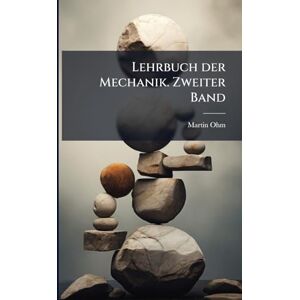 Ohm, Martin Lehrbuch der Mechanik. Zweiter Band Ohm, Martin Lehrbuch der Mechanik. Zweiter Band