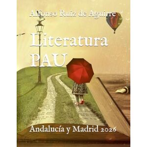 Ruiz de Aguirre, Alfonso Literatura PAU: Andalucía y Madrid 2026 Ruiz de Aguirre, Alfonso Literatura PAU: Andalucía y Madrid 2026