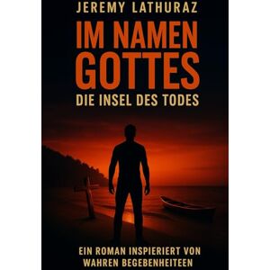 LATHURAZ, JEREMY IM NAMEN GOTTES: – Die Insel des Todes – LATHURAZ, JEREMY IM NAMEN GOTTES: – Die Insel des Todes –