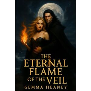 Heaney, Gemma The Eternal Flame Of The Veil (The Witch Of The Veil) Heaney, Gemma The Eternal Flame Of The Veil (The Witch Of The Veil)