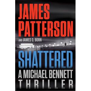 Patterson, James Shattered: 14 (A Michael Bennett Thriller) Patterson, James Shattered: 14 (A Michael Bennett Thriller)