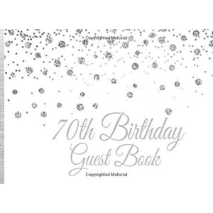 Publishing, Witty 70th Birthday Guest Book: Silver Glitter Confetti Birthday Party Guest Book for 70th Birthday Parties with Gift Log Publishing, Witty 70th Birthday Guest Book: Silver Glitter Confetti Birthday Party Guest Book for 70th Birthday Parties with Gift Log