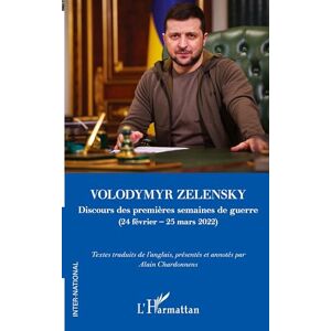 Philosophy Volodymyr Zelensky: Discours des premières semaines de guerre (24 février – 25 mars 2022) (Inter-National) Philosophy Volodymyr Zelensky: Discours des premières semaines de guerre (24 février – 25 mars 2022) (Inter-National)