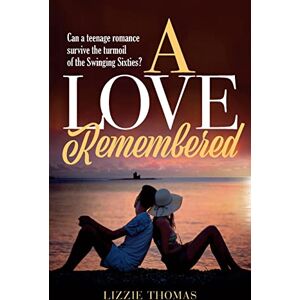 Thomas, Lizzie A Love Remembered: Can a teenage romance survive the turmoil of the Swinging Sixties? Thomas, Lizzie A Love Remembered: Can a teenage romance survive the turmoil of the Swinging Sixties?