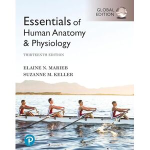 Marieb, Elaine Essentials of Human Anatomy & Physiology, Global Edition Marieb, Elaine Essentials of Human Anatomy & Physiology, Global Edition