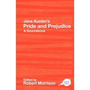 Jane Austen's Pride and Prejudice: A Routledge Study Guide and Sourcebook (Routledge Guides to Literature) Jane Austen's Pride and Prejudice: A Routledge Study Guide and Sourcebook (Routledge Guides to Literature)