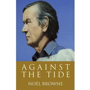 Browne, Noël Against the Tide Browne, Noël Against the Tide