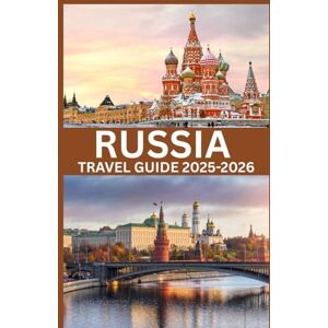 Smith, John RUSSIA TRAVEL GUIDE 2025-2026: “Discover Timeless Wonders, Modern Adventures & Hidden Gems Across the World’s Largest Country: Russia and the world” Smith, John RUSSIA TRAVEL GUIDE 2025-2026: “Discover Timeless Wonders, Modern Adventures & Hidden Gems Across the World’s Largest Country: Russia and the world”