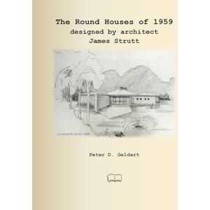 Geldart, Peter D The Round Houses of 1959 designed by architect James Strutt Geldart, Peter D The Round Houses of 1959 designed by architect James Strutt