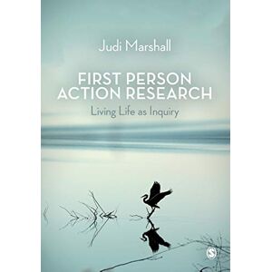 Marshall First Person Action Research: Living Life as Inquiry Marshall First Person Action Research: Living Life as Inquiry