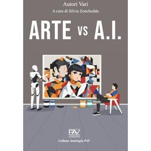 Editore, PAV ARTE VS A.I. A cura di Silvia Zoncheddu Editore, PAV ARTE VS A.I. A cura di Silvia Zoncheddu