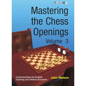 Watson, John Mastering the Chess Openings Volume 3 Watson, John Mastering the Chess Openings Volume 3