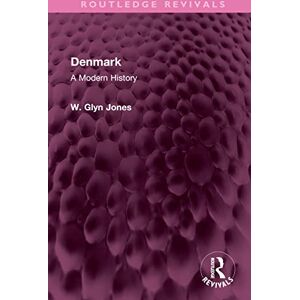 Jones, W Glyn Denmark: A Modern History (Routledge Revivals) Jones, W Glyn Denmark: A Modern History (Routledge Revivals)