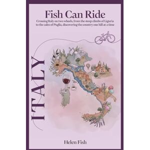 Fish, Helen Fish Can Ride: Crossing Italy on two wheels, from the steep climbs of Liguria to the calm of Puglia, discovering the country one hill at a time. Fish, Helen Fish Can Ride: Crossing Italy on two wheels, from the steep climbs of Liguria to the calm of Puglia, discovering the country one hill at a time.