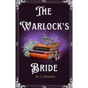 Medina, R. L. The Warlock’s Bride: A Cozy Fantasy Romance (Silveri Sisters) Medina, R. L. The Warlock’s Bride: A Cozy Fantasy Romance (Silveri Sisters)