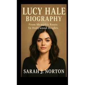 Symantec LUCY HALE BIOGRAPHY: From Memphis Roots To Hollywood Heights Symantec LUCY HALE BIOGRAPHY: From Memphis Roots To Hollywood Heights