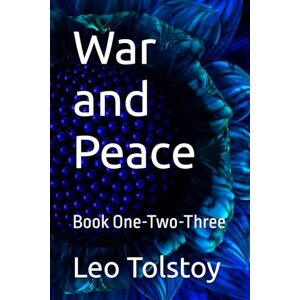Tolstoy, Leo War and Peace: Book One-Two-Three Tolstoy, Leo War and Peace: Book One-Two-Three