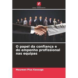 Pius Kassuga, Maureen O papel da confiança e do empenho profissional nas equipas Pius Kassuga, Maureen O papel da confiança e do empenho profissional nas equipas
