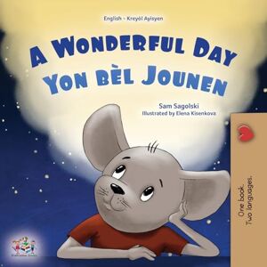 Sagolski, Sam A Wonderful Day (English Haitian Creole Bilingual Children's Book) (English Haitian Creole Bilingual Collection) Sagolski, Sam A Wonderful Day (English Haitian Creole Bilingual Children's Book) (English Haitian Creole Bilingual Collection)