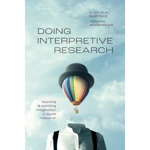 Bartels, Dr Koen P. R. Doing Interpretive Research: Learning and Teaching Imagination in Social Research Bartels, Dr Koen P. R. Doing Interpretive Research: Learning and Teaching Imagination in Social Research