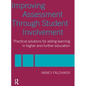 Falchikov, Nancy Improving Assessment through Student Involvement: Practical Solutions for Aiding Learning in Higher and Further Education Falchikov, Nancy Improving Assessment through Student Involvement: Practical Solutions for Aiding Learning in Higher and Further Education