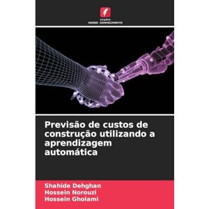 Dehghan, Shahide Previsão de custos de construção utilizando a aprendizagem automática Dehghan, Shahide Previsão de custos de construção utilizando a aprendizagem automática