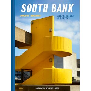 Bradbury, Dominic South Bank: Architecture & Design Bradbury, Dominic South Bank: Architecture & Design
