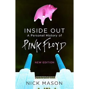 Mason, Nick Inside Out: A Personal History of Pink Floyd Mason, Nick Inside Out: A Personal History of Pink Floyd