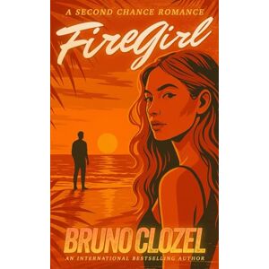 Clozel, Bruno Fire Girl: A Slow-Burn Tropical Island Romance (The Fire Series) Clozel, Bruno Fire Girl: A Slow-Burn Tropical Island Romance (The Fire Series)