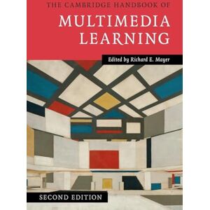The Cambridge Handbook of Multimedia Learning (Cambridge Handbooks in Psychology) The Cambridge Handbook of Multimedia Learning (Cambridge Handbooks in Psychology)
