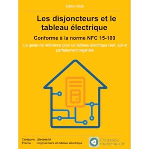 Chutesdemateriaux.fr Les disjoncteurs et le tableau électrique Conforme à la norme NFC 15-100: Le guide de référence pour un tableau électrique clair, sûr et ... ... domestique de A à Z ) Chutesdemateriaux.fr Les disjoncteurs et le tableau électrique Conforme à la norme NFC 15-100: Le guide de référence pour un tableau électrique clair, sûr et ... ... domestique de A à Z )