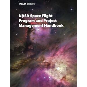 NASA Space Flight Program and Project Management Handbook: /Sp-2014-3705 NASA Space Flight Program and Project Management Handbook: /Sp-2014-3705