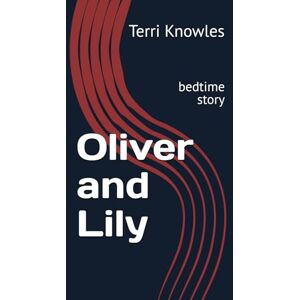 Knowles, Terri Oliver and Lily: bedtime story Knowles, Terri Oliver and Lily: bedtime story