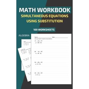 BOOKS, RK Math Workbook Simultaneous Equations Using Substitution Algebra 100 Worksheets BOOKS, RK Math Workbook Simultaneous Equations Using Substitution Algebra 100 Worksheets
