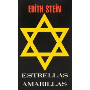Stein, Edith Estrellas amarillas: Autobiografía: infancia y juventud Stein, Edith Estrellas amarillas: Autobiografía: infancia y juventud