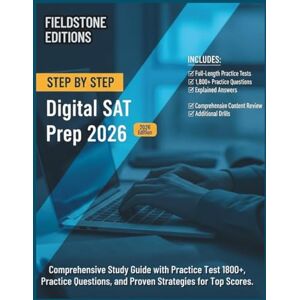 Editions, Fieldstone Step by Step Digital Sat Prep 2026: Comprehensive Study Guide with Practice Test 1800+, Practice Questions, and Proven Strategies for Top Scores Editions, Fieldstone Step by Step Digital Sat Prep 2026: Comprehensive Study Guide with Practice Test 1800+, Practice Questions, and Proven Strategies for Top Scores