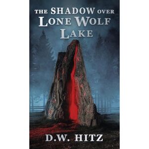 Hitz, D W The Shadow Over Lone Wolf Lake Hitz, D W The Shadow Over Lone Wolf Lake