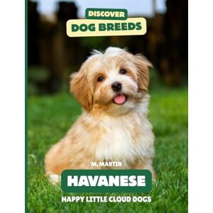 Martin, M Havanese: Happy Little Cloud Dogs (Discover Dog Breeds) Martin, M Havanese: Happy Little Cloud Dogs (Discover Dog Breeds)