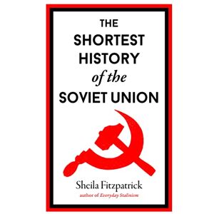 Fitzpatrick, Sheila The Shortest History of the Soviet Union: 7 Fitzpatrick, Sheila The Shortest History of the Soviet Union: 7