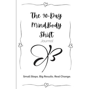 Zeller, Zoey The 90-Day MindBody Shift: Small Steps. Big Results. Real Change. Zeller, Zoey The 90-Day MindBody Shift: Small Steps. Big Results. Real Change.