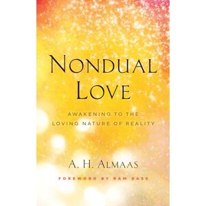 Almaas, A.H. Nondual Love: Awakening to the Loving Nature of Reality (The Journey of Spiritual Love) Almaas, A.H. Nondual Love: Awakening to the Loving Nature of Reality (The Journey of Spiritual Love)