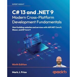Mark J. Price C# 13 and .NET 9 – Modern Cross-Platform Development Fundamentals: Start building websites and services with ASP.NET Core 9, Blazor, and EF Core 9 Mark J. Price C# 13 and .NET 9 – Modern Cross-Platform Development Fundamentals: Start building websites and services with ASP.NET Core 9, Blazor, and EF Core 9