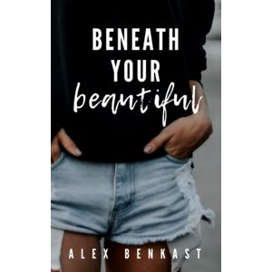 Benkast, Alex Beneath Your Beautiful (Rebels Like Us) Benkast, Alex Beneath Your Beautiful (Rebels Like Us)