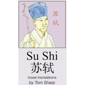 Sharp Su Shi: Loose translations Sharp Su Shi: Loose translations