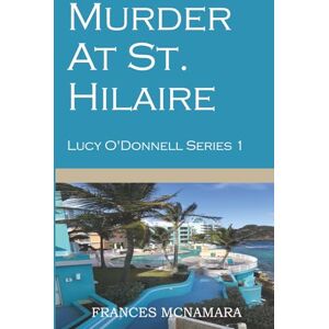 McNamara, Frances Murder At St. Hilaire: Lucy O'Donnell Series Book 1 McNamara, Frances Murder At St. Hilaire: Lucy O'Donnell Series Book 1