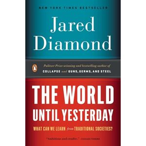 Diamond, Jared The World Until Yesterday: What Can We Learn from Traditional Societies? Diamond, Jared The World Until Yesterday: What Can We Learn from Traditional Societies?