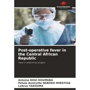 Doui Doumgba, Antoine Post-operative fever in the Central African Republic: Fever in abdominal surgery Doui Doumgba, Antoine Post-operative fever in the Central African Republic: Fever in abdominal surgery