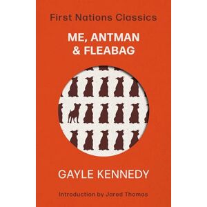 Kennedy, Gayle Me, Antman & Fleabag: First Nations Classics: 2 Kennedy, Gayle Me, Antman & Fleabag: First Nations Classics: 2
